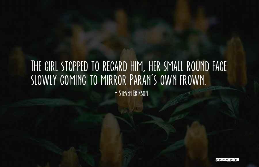 Round Face Girl Quotes By Steven Erikson Round Face Girl Quotes By Steven Erikson