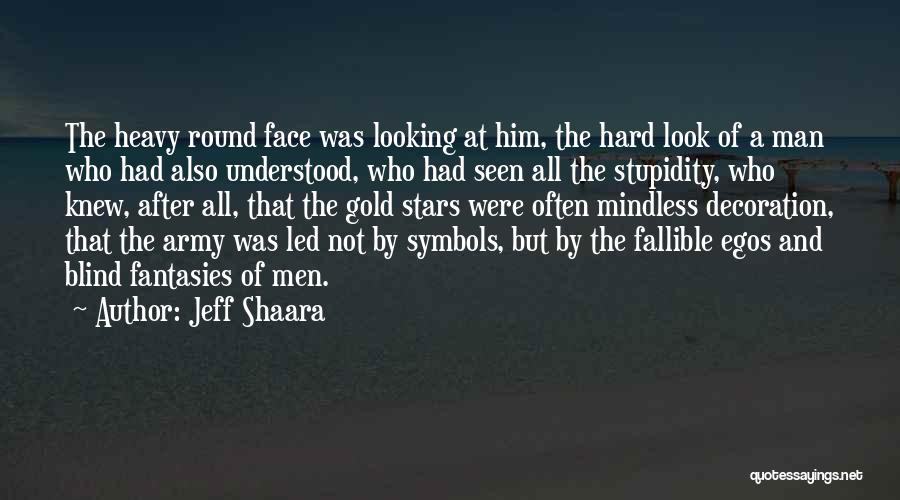 Round Face Quotes By Jeff Shaara