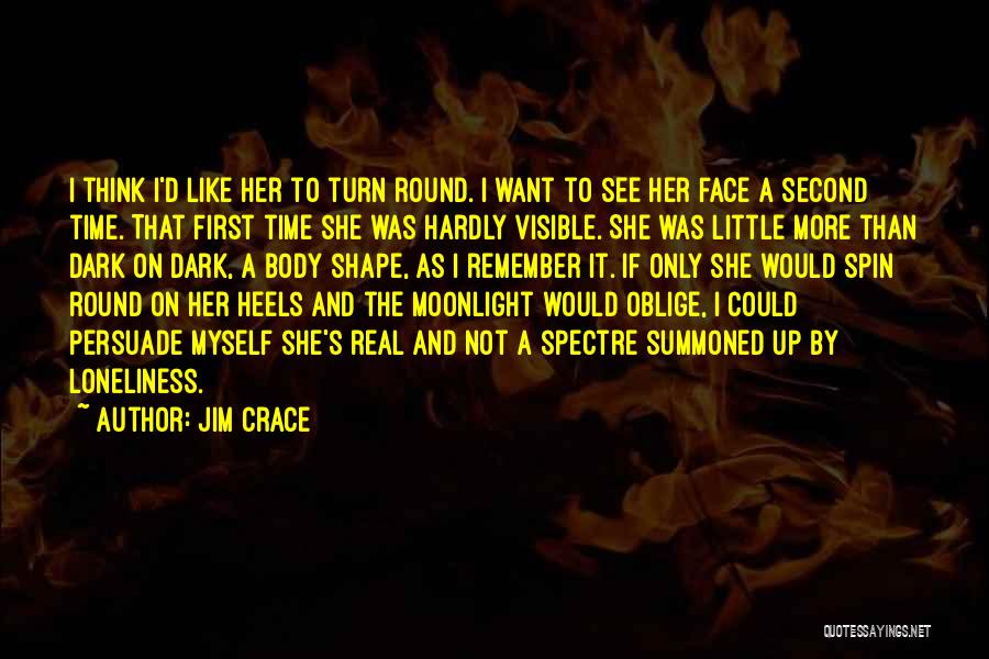 Round Face Quotes By Jim Crace