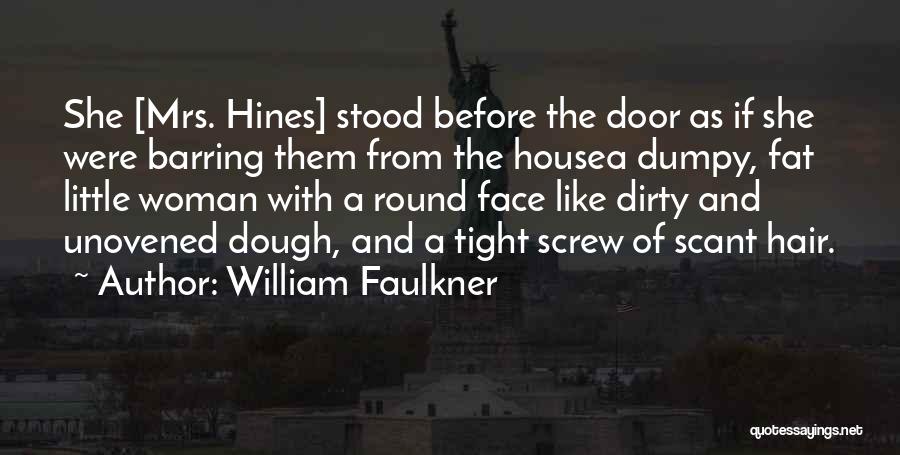 Round Face Quotes By William Faulkner