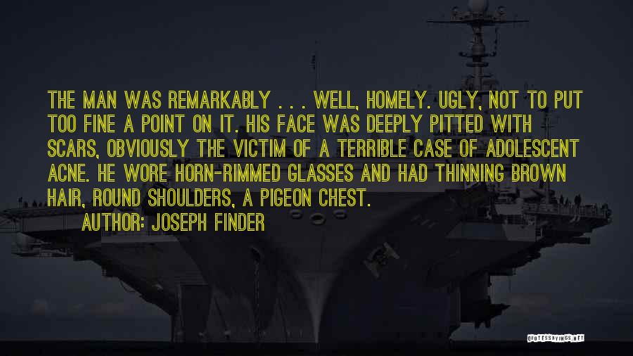 Round Glasses Quotes By Joseph Finder