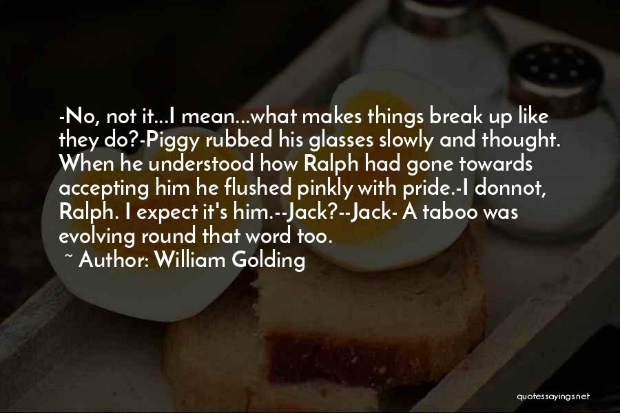 Round Glasses Quotes By William Golding