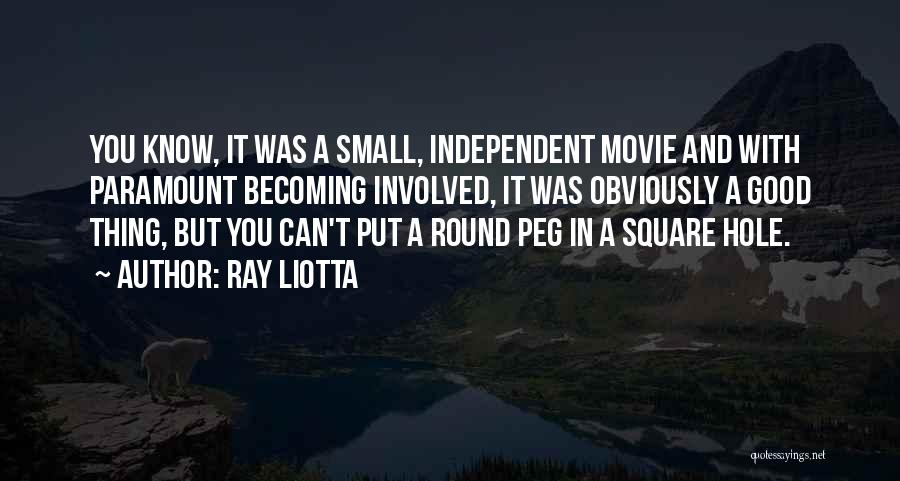 Round Hole Square Peg Quotes By Ray Liotta