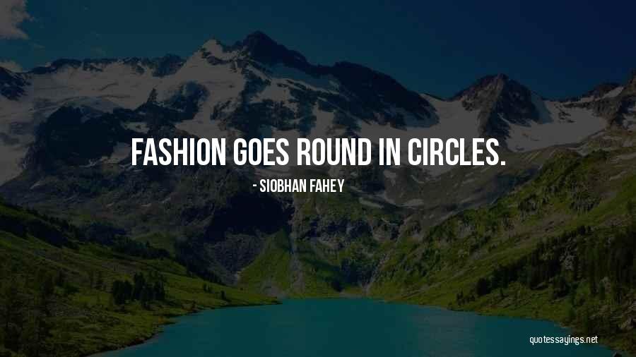 Round In Circles Quotes By Siobhan Fahey