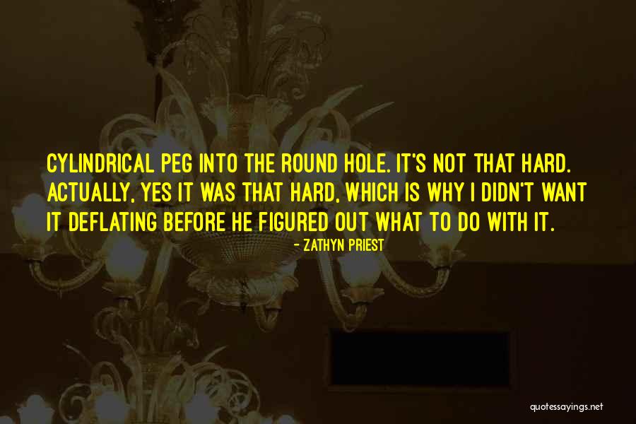 Round Peg Quotes By Zathyn Priest Round Peg Quotes By Zathyn Priest
