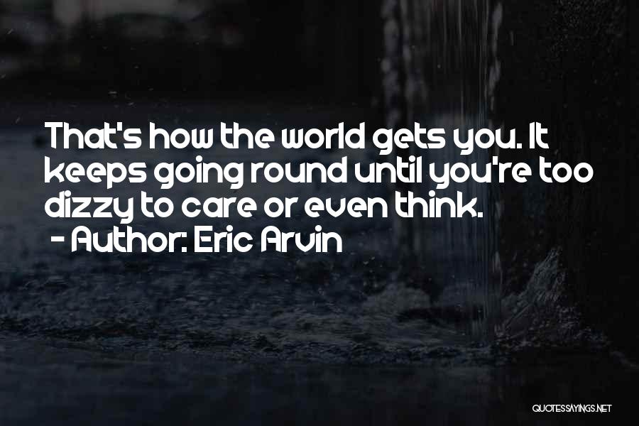 Round Quotes By Eric Arvin