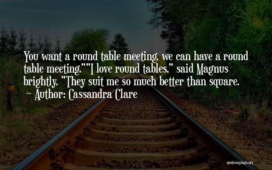 Round Table Quotes By Cassandra Clare
