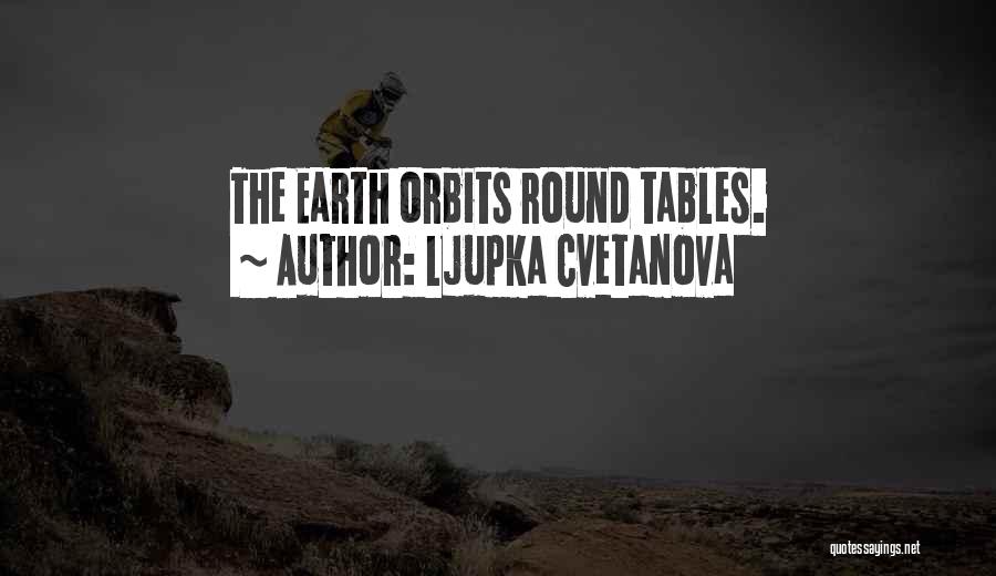 Round Tables Quotes By Ljupka Cvetanova