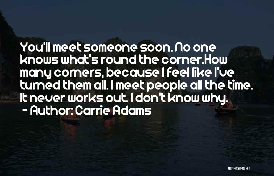 Round The Corner Quotes By Carrie Adams