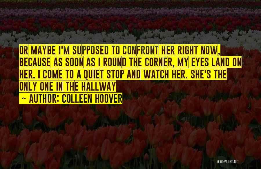 Round The Corner Quotes By Colleen Hoover