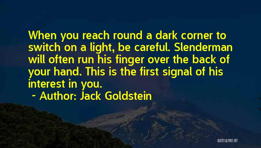 Round The Corner Quotes By Jack Goldstein