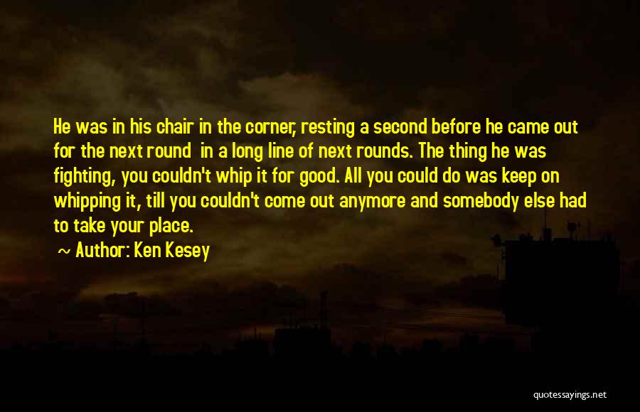 Round The Corner Quotes By Ken Kesey