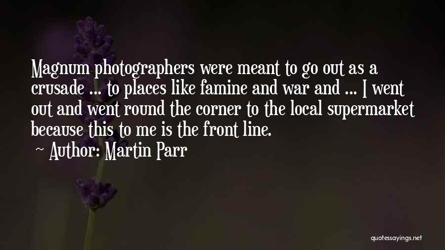Round The Corner Quotes By Martin Parr