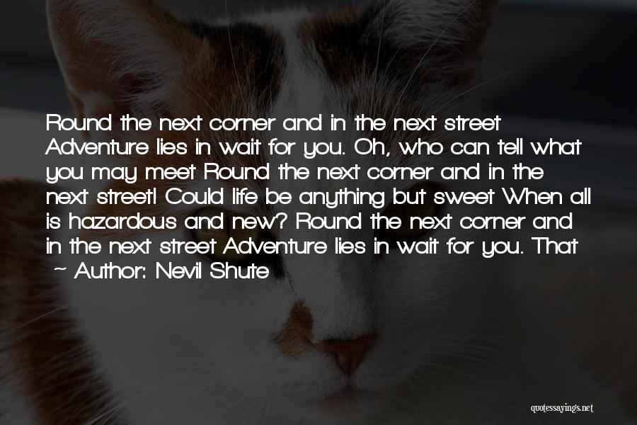 Round The Corner Quotes By Nevil Shute