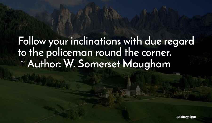 Round The Corner Quotes By W. Somerset Maugham