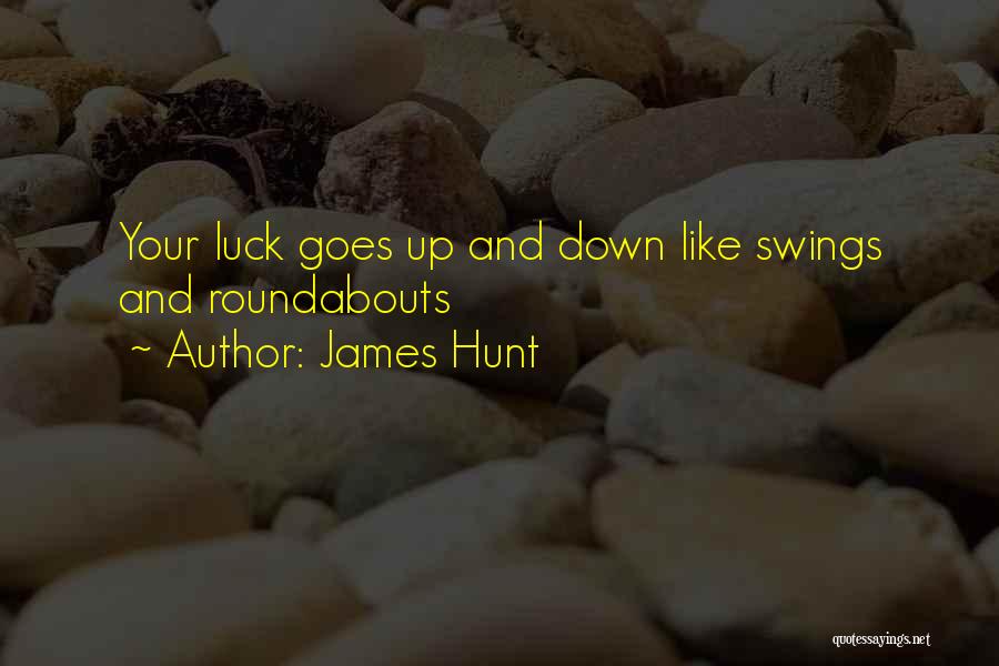 Roundabouts Quotes By James Hunt