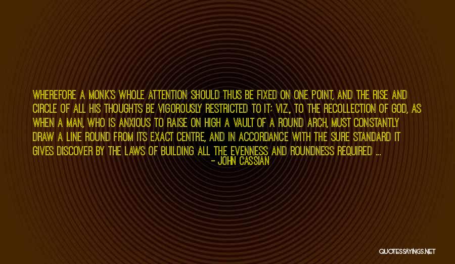 Roundness 7 Quotes By John Cassian Roundness 7 Quotes By John Cassian