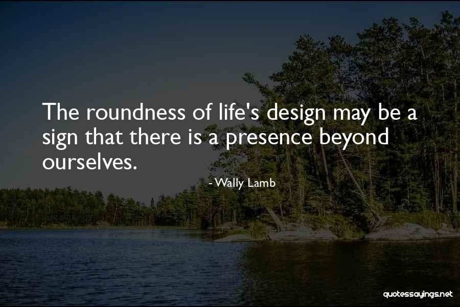 Roundness 7 Quotes By Wally Lamb Roundness 7 Quotes By Wally Lamb