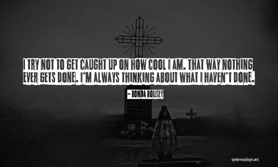 Rousey Quotes By Ronda Rousey Rousey Quotes By Ronda Rousey