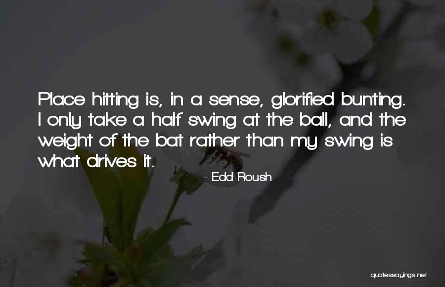 Roush Quotes By Edd Roush Roush Quotes By Edd Roush