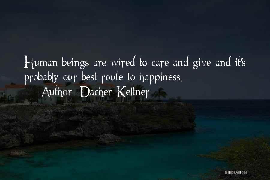 Route To Happiness Quotes By Dacher Keltner