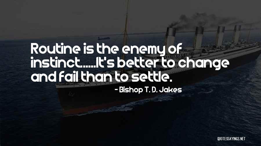 Routine Change Quotes By Bishop T. D. Jakes Routine Change Quotes By Bishop T. D. Jakes
