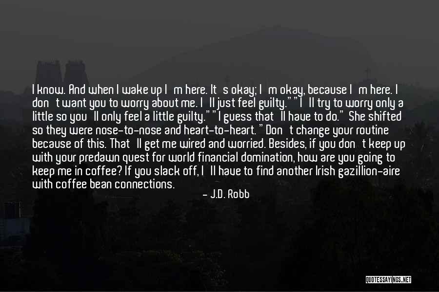 Routine Change Quotes By J.D. Robb Routine Change Quotes By J.D. Robb