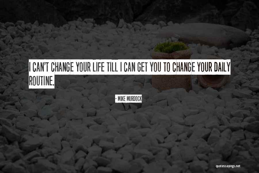 Routine Change Quotes By Mike Murdock Routine Change Quotes By Mike Murdock