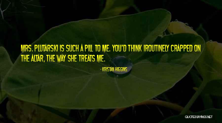Routinely Quotes By Kristan Higgins Routinely Quotes By Kristan Higgins
