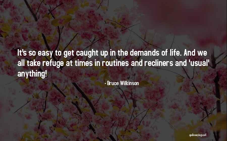 Routines In Life Quotes By Bruce Wilkinson Routines In Life Quotes By Bruce Wilkinson
