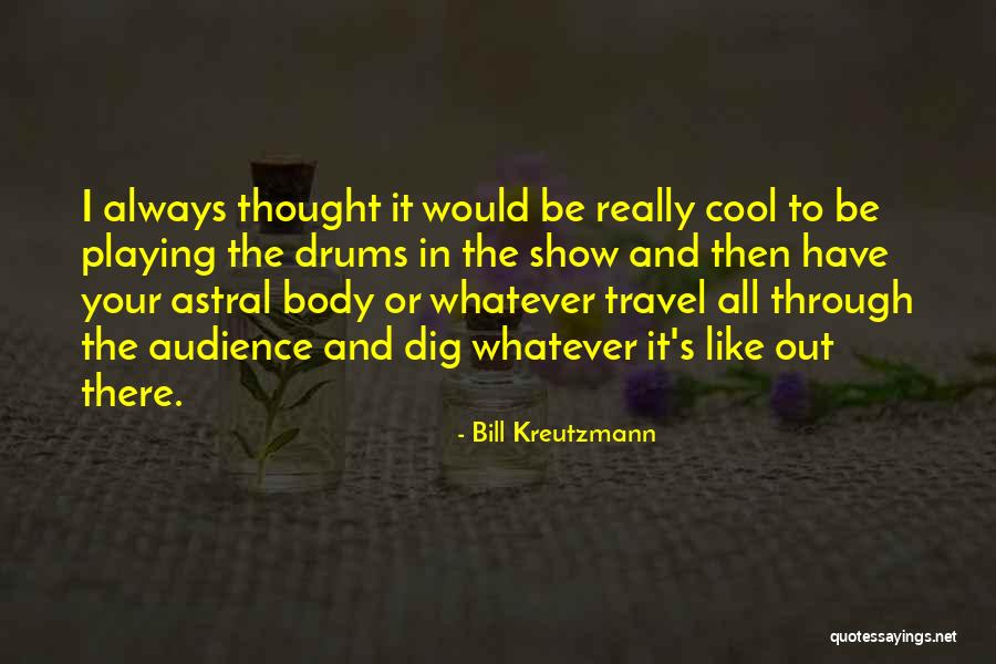 Rovellons Quotes By Bill Kreutzmann Rovellons Quotes By Bill Kreutzmann