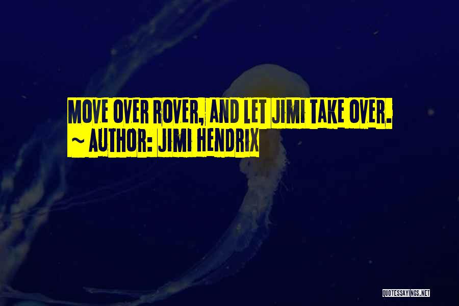 Rover Quotes By Jimi Hendrix