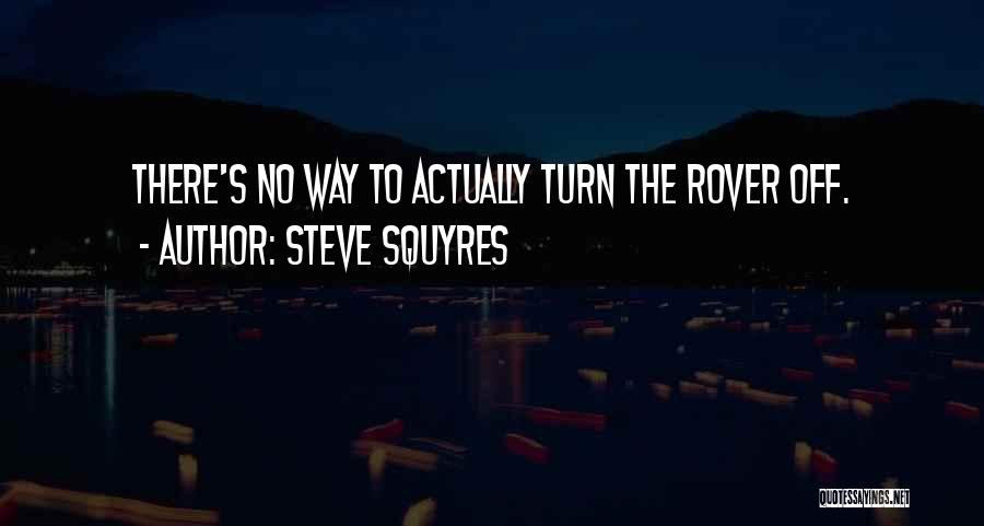 Rover Quotes By Steve Squyres