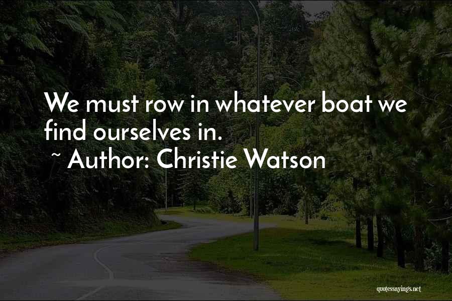 Row Boat Quotes By Christie Watson