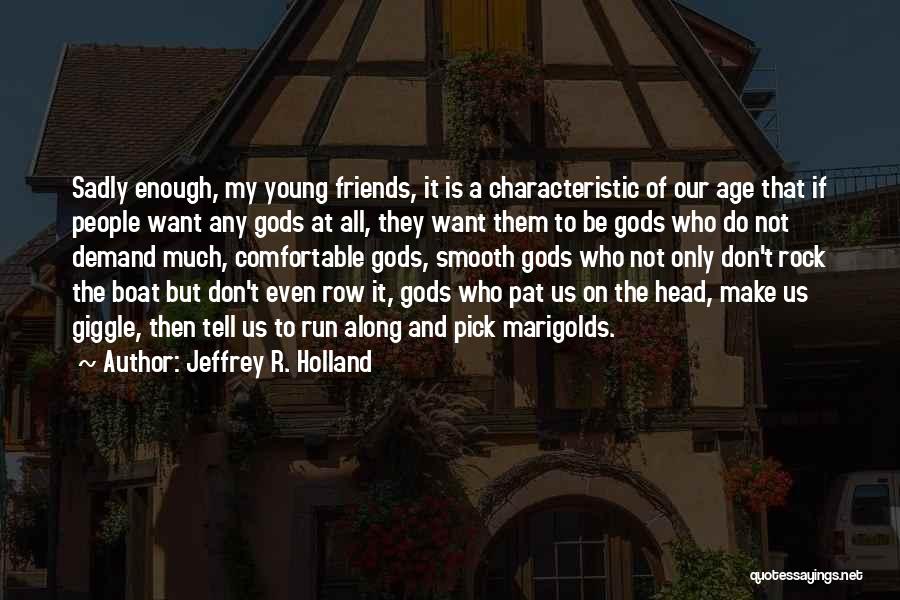 Row Boat Quotes By Jeffrey R. Holland