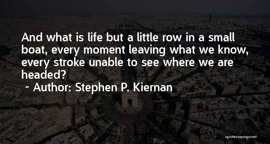 Row Boat Quotes By Stephen P. Kiernan