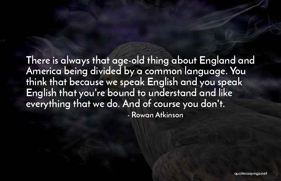 Rowan Atkinson Best Quotes By Rowan Atkinson Rowan Atkinson Best Quotes By Rowan Atkinson