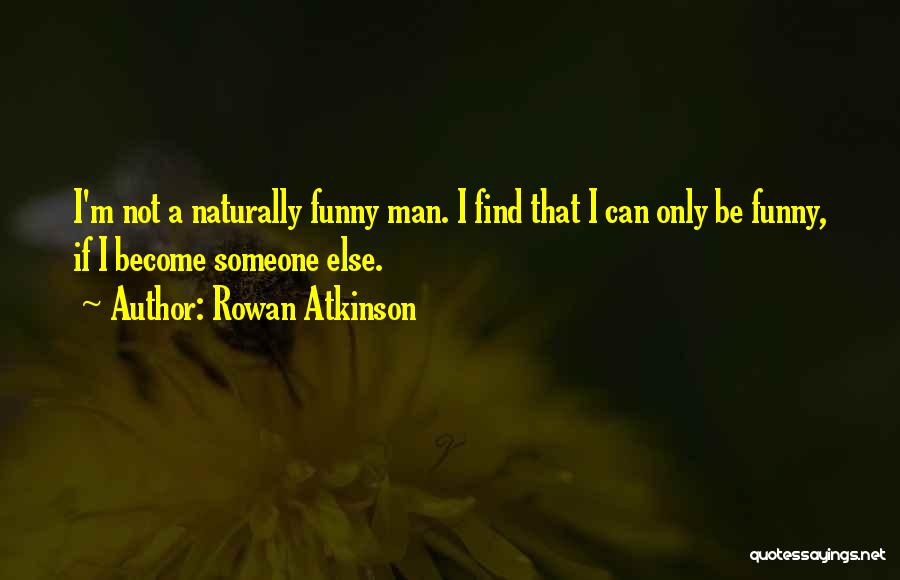Rowan Atkinson Funny Quotes By Rowan Atkinson