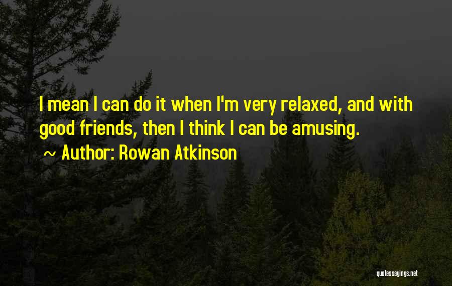 Rowan Atkinson Quotes 1864157