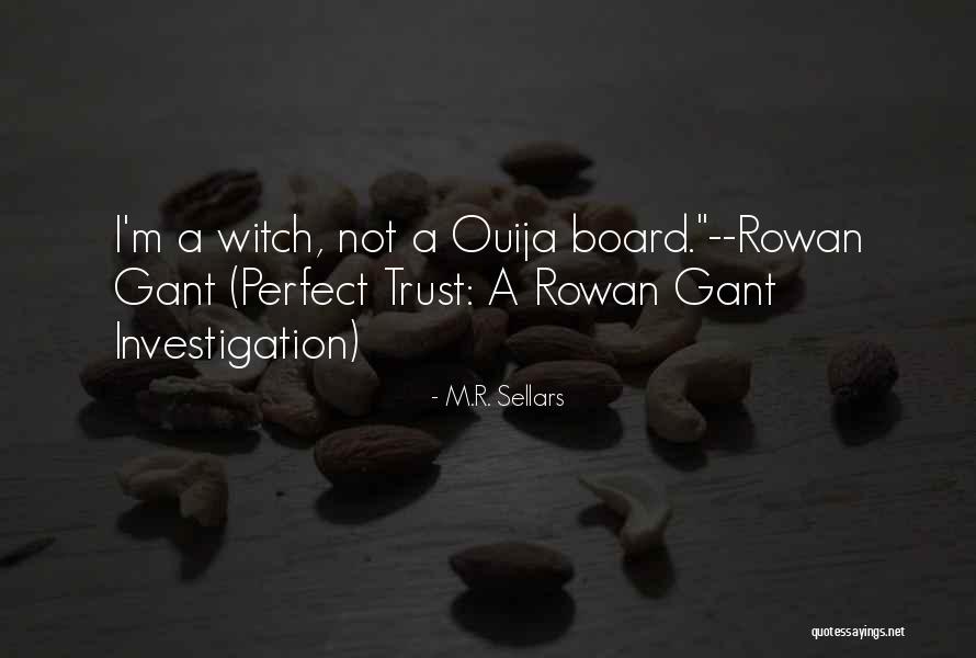 Rowan Gant Quotes By M.R. Sellars Rowan Gant Quotes By M.R. Sellars