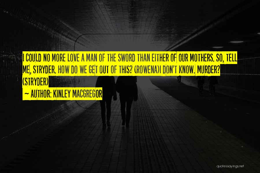 Rowena Quotes By Kinley MacGregor