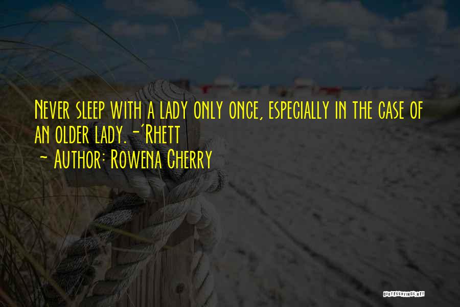 Rowena Quotes By Rowena Cherry