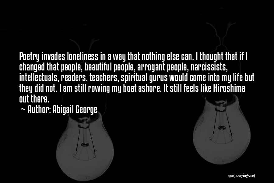 Rowing And Life Quotes By Abigail George