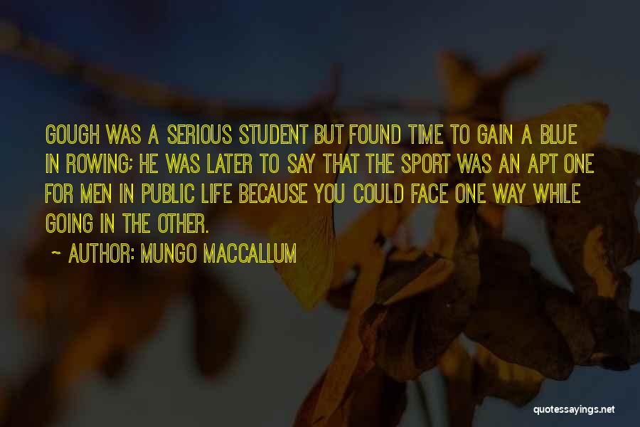 Rowing And Life Quotes By Mungo MacCallum