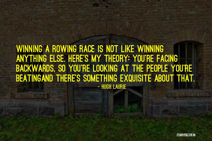 Rowing Race Quotes By Hugh Laurie Rowing Race Quotes By Hugh Laurie