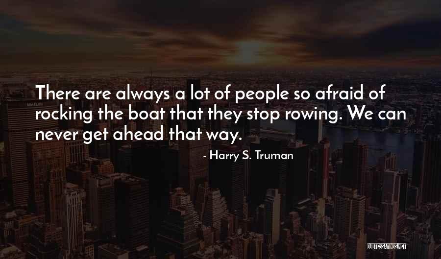 Rowing The Boat Quotes By Harry S. Truman Rowing The Boat Quotes By Harry S. Truman