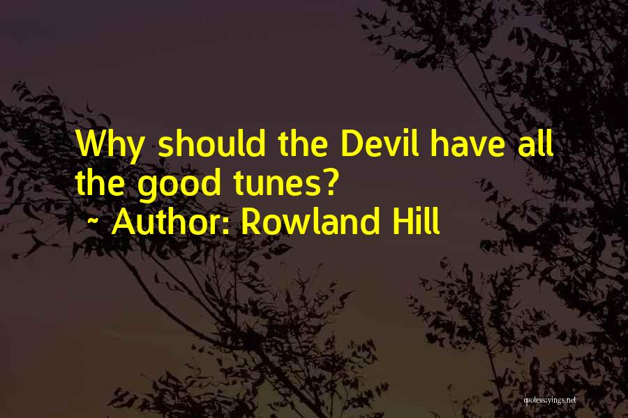 Rowland Hill Quotes 1539046