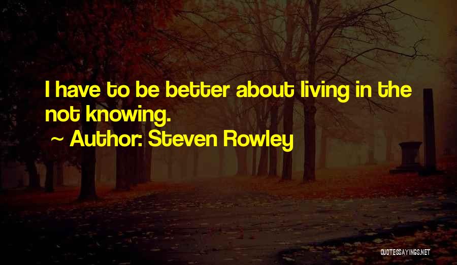 Rowley Quotes By Steven Rowley
