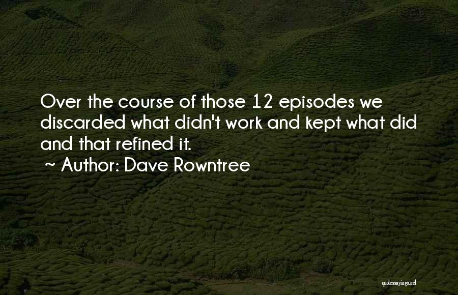 Rowntree Quotes By Dave Rowntree