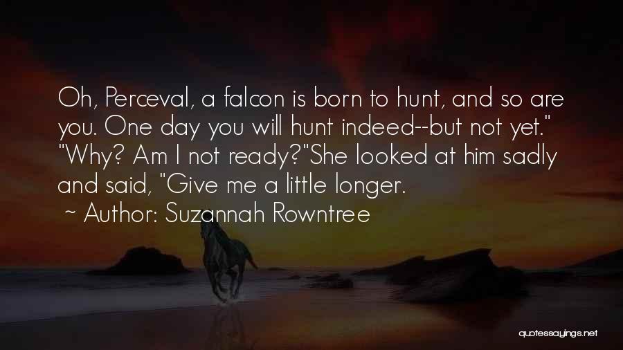 Rowntree Quotes By Suzannah Rowntree